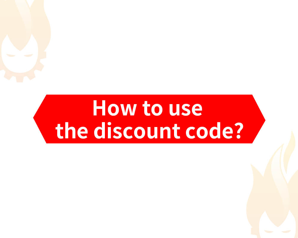 How to use the discount code? - Makerfire